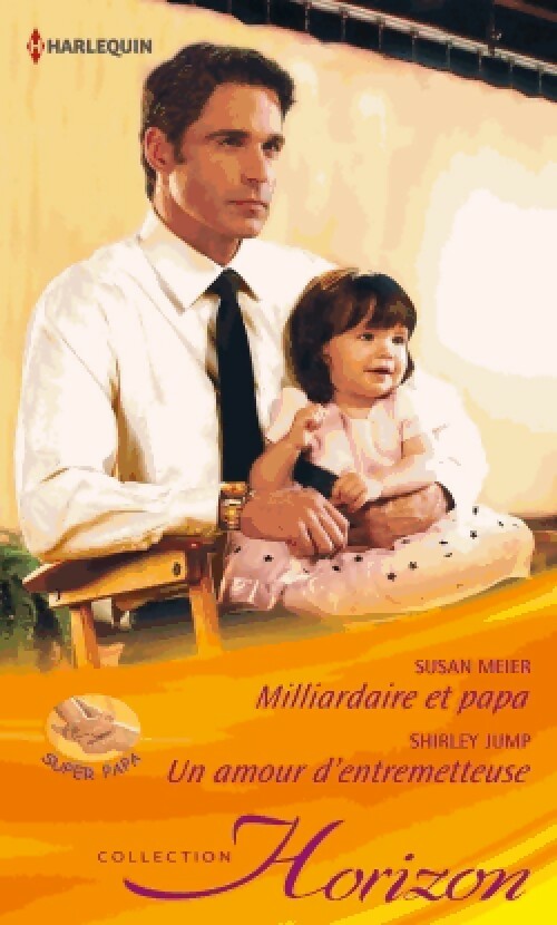 Milliardaire et papa / Un amour d'entremetteuse - Susan Meier, Shirley Jump - Livre