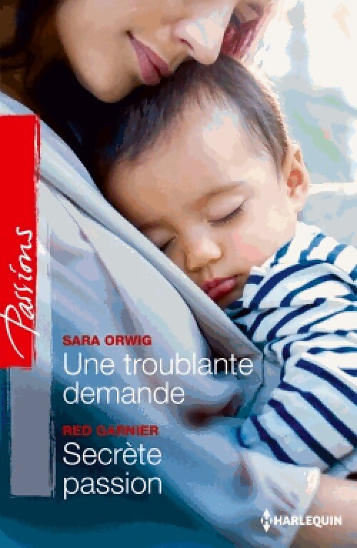 Livrenpoche : Une troublante demande / Secrète passion - Sara Orwig - Livre