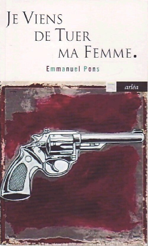 Livrenpoche : Je viens de tuer ma femme - Emmanuel Pons - Livre