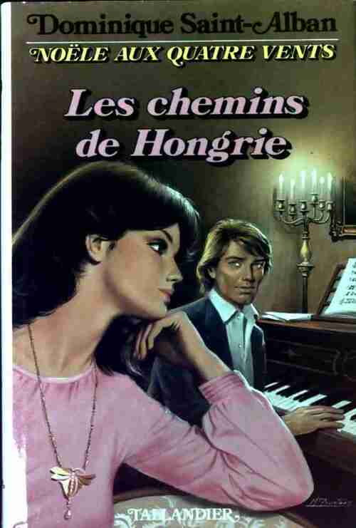 Livrenpoche : Noële aux quatre vents Tome II : Les chemins de Hongrie - Dominique Saint-Alban - Livre