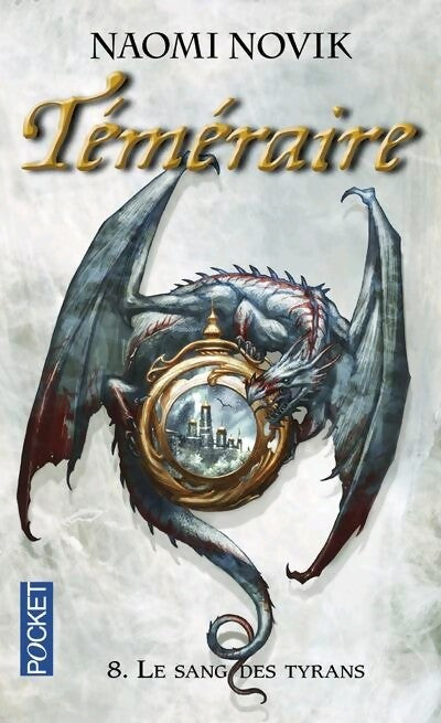 Téméraire Tome VIII : Le sang des Tyrans - Naomi Novik - Livre
