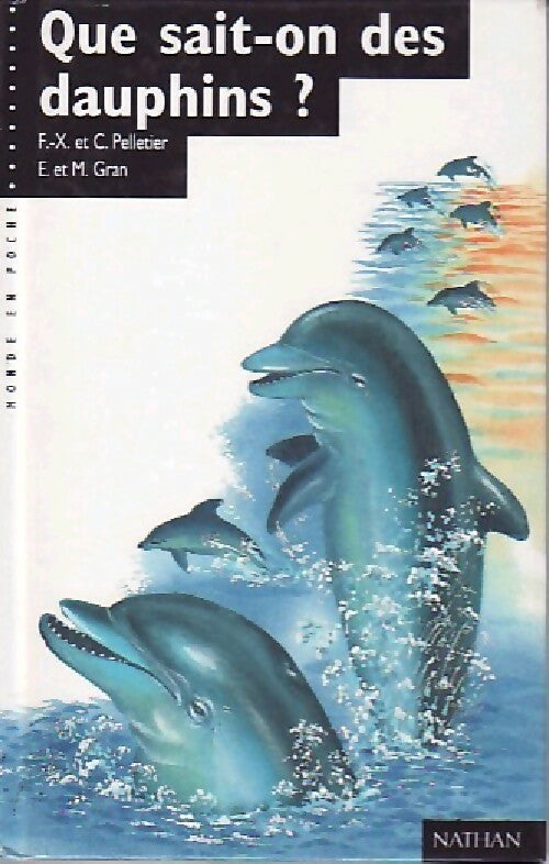 Livrenpoche : Que sait-on des dauphins ? - françois-Xavier Pelletier, Catherine Pelletier - Livre
