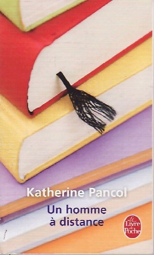 Un homme à distance - Katherine Pancol -  Le Livre de Poche - Livre
