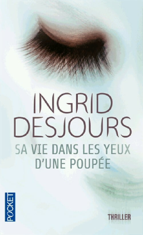 Livrenpoche : Sa vie dans les yeux d'une poupée - Ingrid Desjours - Livre
