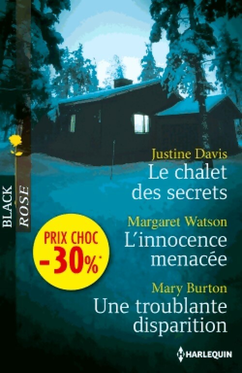 Livrenpoche : Le chalet des secrets / L'innocence menacée / Une troublante disparition - Justine Davis, Margaret Watson, Mary Burton - Livre