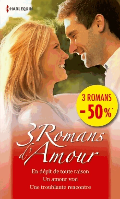 3 Romans d'amour : En dépit de toute raison / Un amour vrai / Une troublante rencontre - Penny Jordan, Cathie Linz, Alison Roberts - Livre