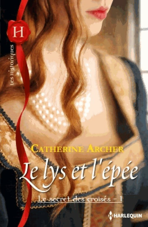 Livrenpoche : Le secret des croisés Tome I : Le lys et l'épée - Catherine Archer - Livre