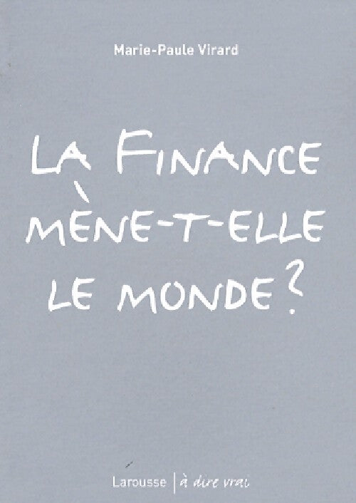 La finance mène-t-elle le monde ? - Marie-Paule Virard - Livre