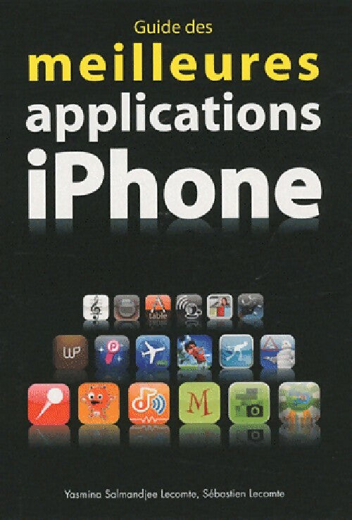 Guide des meilleures applications iPhone - Yasmina Salmandjee Lecomte -  First Document - Livre