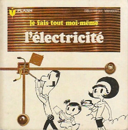 Livrenpoche : Je fais tout moi-même Tome III : L'électricité - Francis Genette - Livre