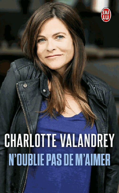 N'oublie pas de m'aimer - Charlotte Valandrey -  J'ai Lu - Livre