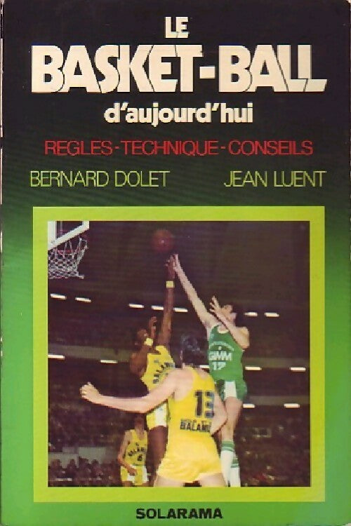 Livrenpoche : Le basket-ball d'aujourd'hui : Règles, techniques, conseils - Bernard Dolet - Livre