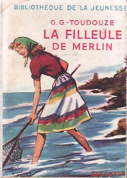 La filleule de Merlin - Georges-Gustave Toudouze -  Bibliothèque de la Jeunesse - Livre