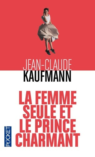 Livrenpoche : La femme seule et le prince charmant - Jean-Claude Kaufmann - Livre