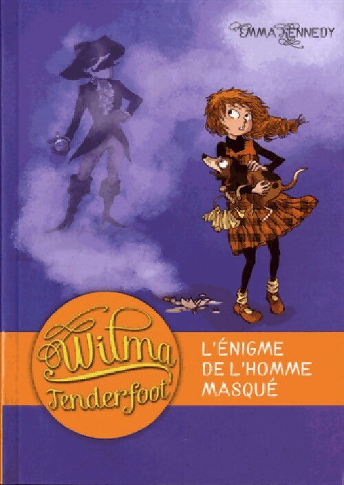 Livrenpoche : Wilma Tenderfoot Tome IV : L'énigme de l'homme masqué - Emma Kennedy - Livre