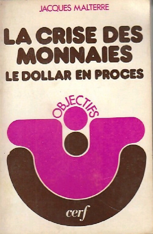 Livrenpoche : La crise des monnaies : Le dollar en procès - Jacques Malterre - Livre