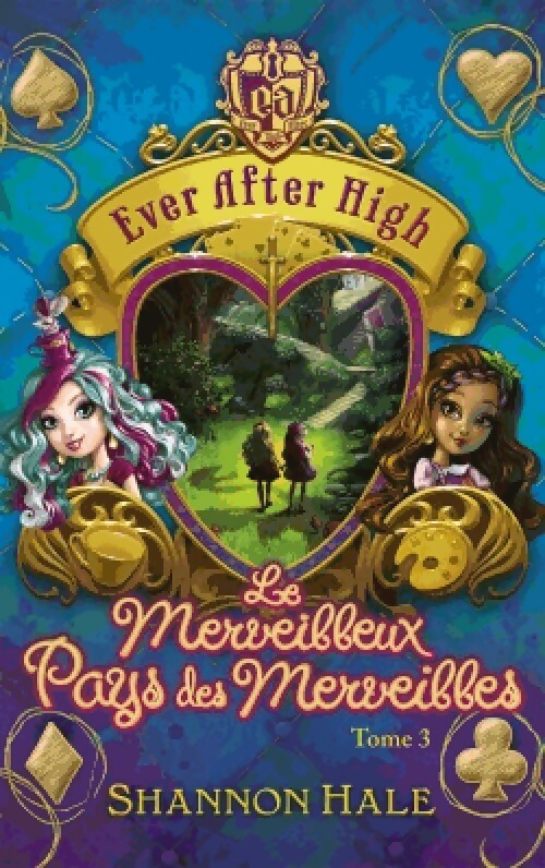Livrenpoche : Ever After High Tome III : Le merveilleux pays des merveilles - Shannon Hale - Livre