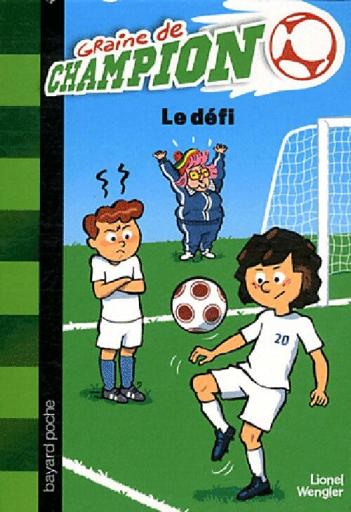 Graine de champion Tome V : Le défi - Lionel Wengler - Livre