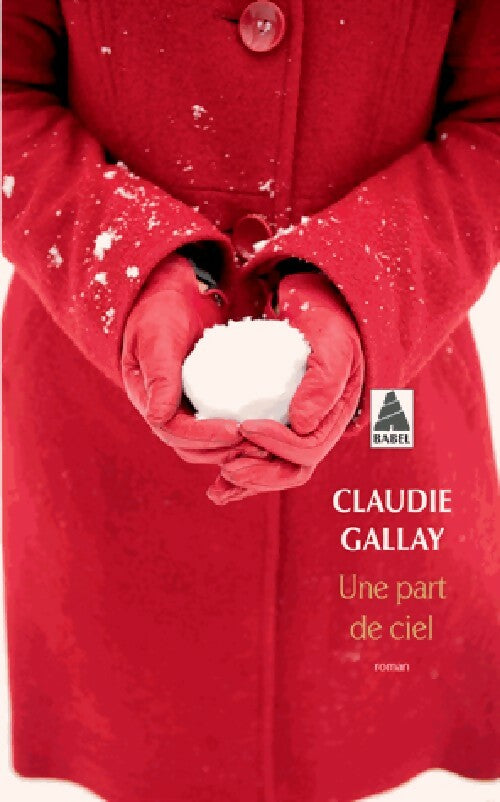 Livrenpoche : Une part de ciel - Claudie Gallay - Livre
