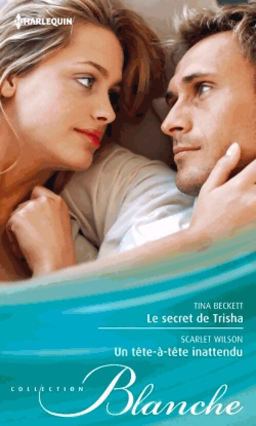 Livrenpoche : Le secret de Trisha / Un tête-à-tête inattendu - Scarlet Wilson - Livre