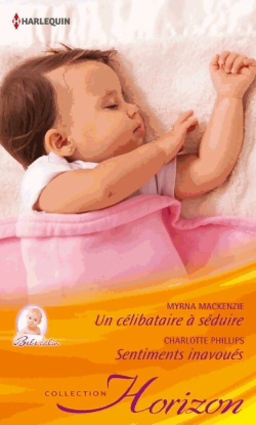 Livrenpoche : Un célibataire à séduire / Sentiments inavoués - Myrna Mackenzie, Charlotte Phillips - Livre