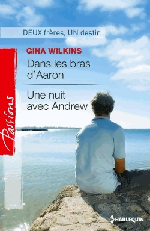 Dans les bras d'Aaron / Une nuit avec Andrew - Gina Wilkins - Livre