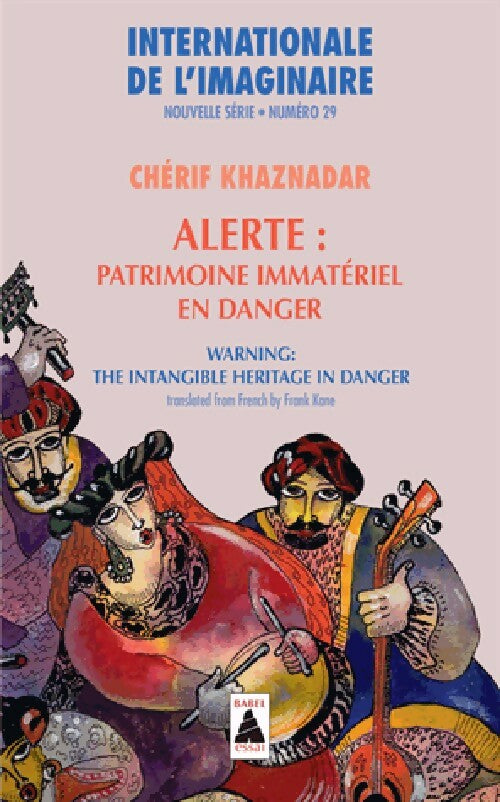 Livrenpoche : Internationale de l'imaginaire Tome XXIX : Alerte : patrimoine immatériel en danger - Chérif Khaznadar - Livre