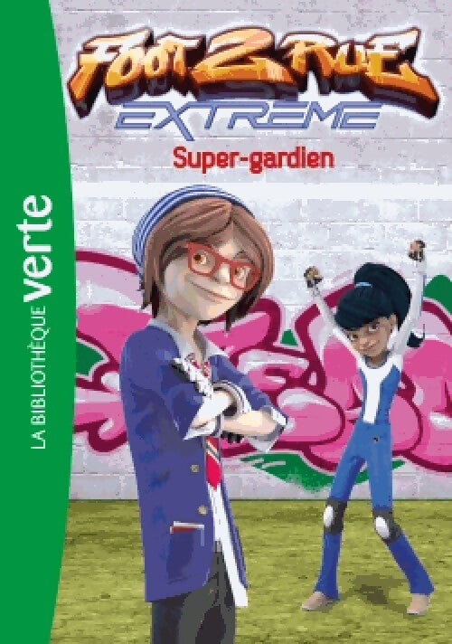 Livrenpoche : Foot 2 rue Extrême Tome III : Super-gardien - Collectif - Livre