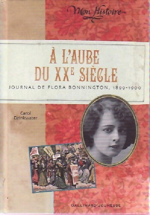 Livrenpoche : A l'aube du XXème siècle. Journal de Flora Bonnington, 1899-1900 - Carol Drinkwater - Livre