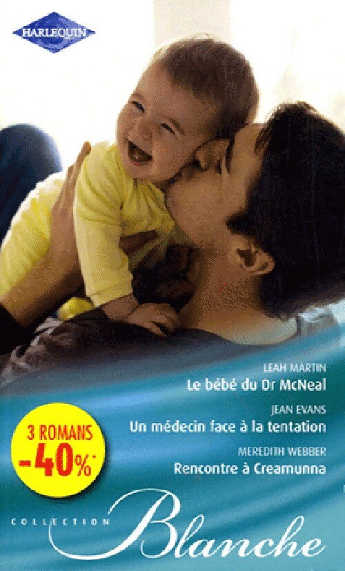 Le bébé du Dr McNeal / Un médecin face à la tentation / Rencontre à Créamunna - Jean Evans, Meredith Webber, Leah Martin - Livre