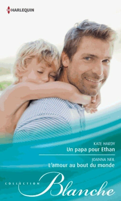 Livrenpoche : Un papa pour Ethan / L'amour au bout du monde - Joanna Neil, Kate Hardy - Livre