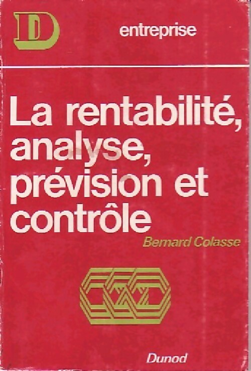 La rentabilité, analyse, prévision et contrôle - Bernard Colasse -  Dunod poche - Livre