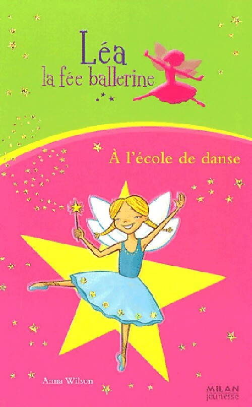 Livrenpoche : Léa, la fée ballerine Tome VII : A l'école de danse - Anna Wilson - Livre