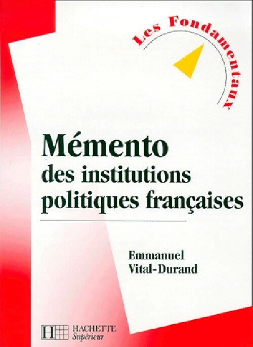 Livrenpoche : Memento des institutions politiques françaises - Emmanuel Vital-Durand - Livre