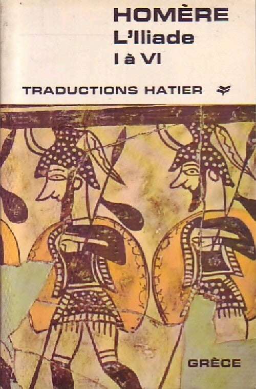 L'iliade (I à VI) - Homère -  Traductions Hatier - Livre