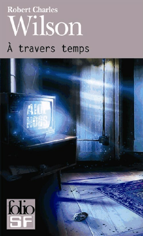 Livrenpoche : A travers temps - Robert Charles Wilson - Livre