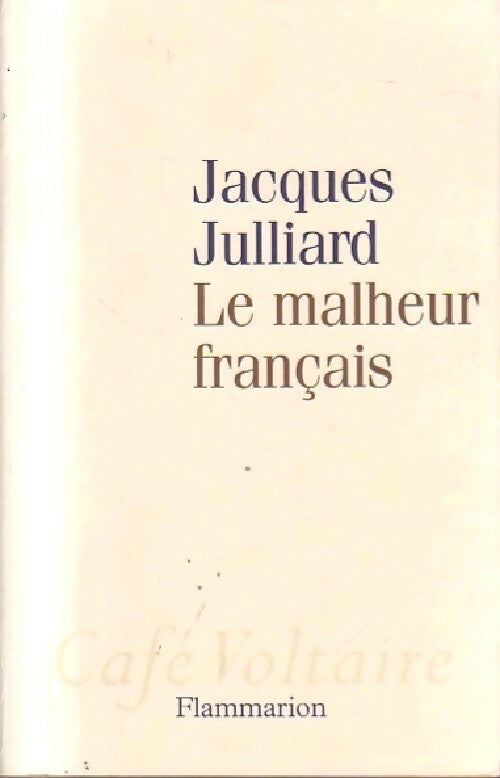 Le malheur français - Jacques Julliard -  Café Voltaire - Livre