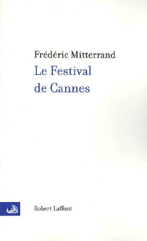 Le Festival de Cannes - Frédéric Mitterrand -  Laffont GF - Livre
