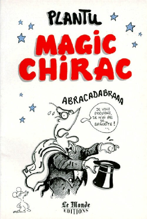 Magic Chirac - Plantu -  Le Monde GF - Livre