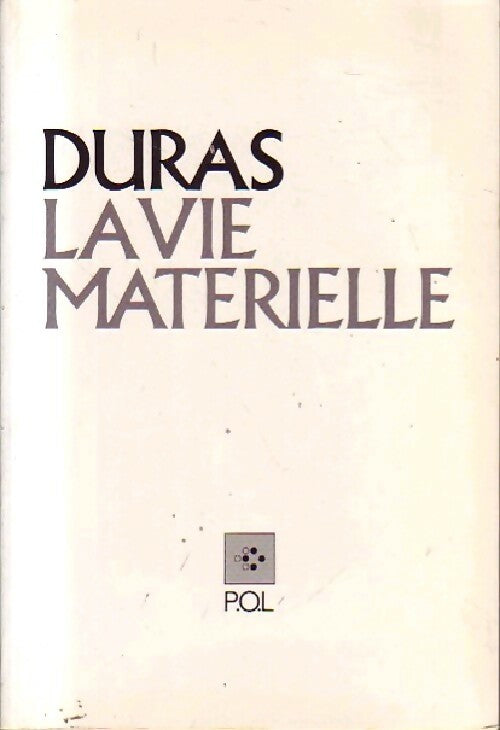 La vie matérielle - Marguerite Duras - Livre