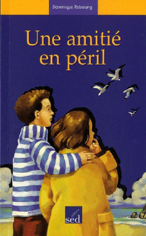 Une amitié en péril - Dominique Rebourg - Livre