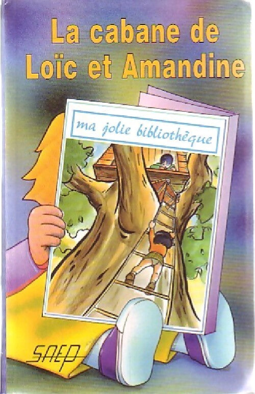 La cabane de Loïc et Amandine - Sergine Noërs - Livre