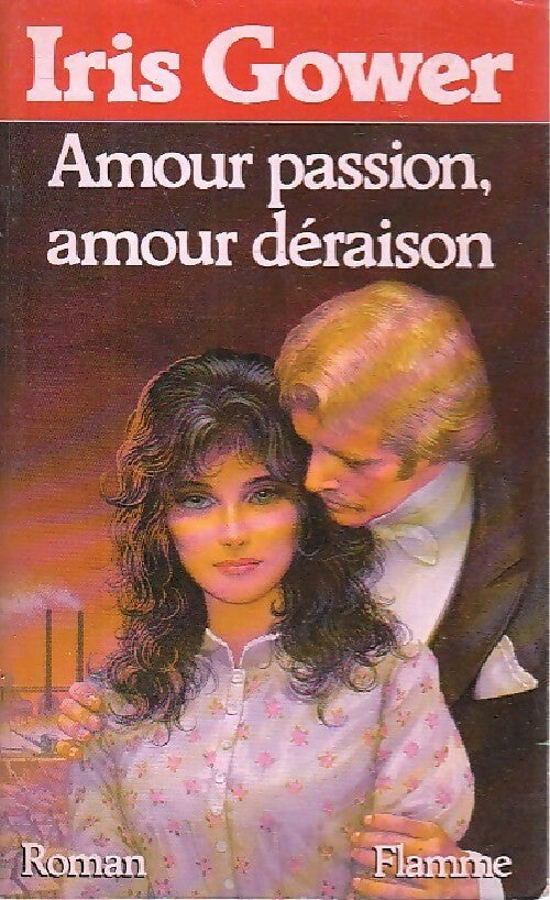 Livrenpoche : Amour passion, amour déraison - Iris Gower - Livre