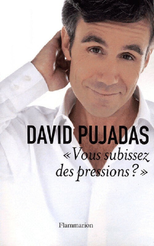 Livrenpoche : Vous subissez des pressions ? - David Pujadas - Livre