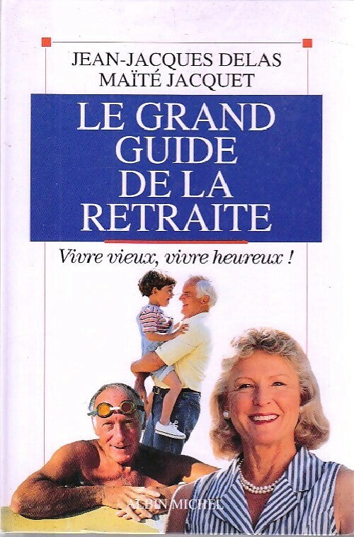 Livrenpoche : Le grand guide de la retraite - Maïté Jacquet, Jean-Jacques Delas - Livre