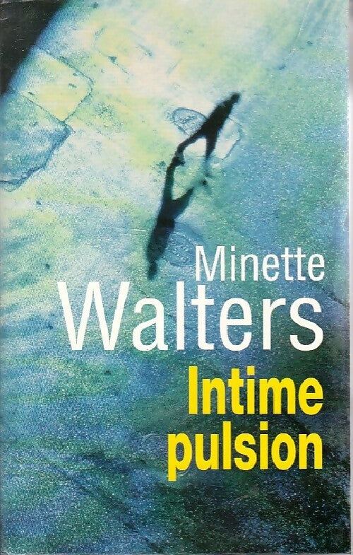 Intime pulsion - Minette Walters -  Le Grand Livre du Mois GF - Livre