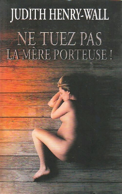 Livrenpoche : Ne tuez pas la mère porteuse - Judith Henry-Wall - Livre