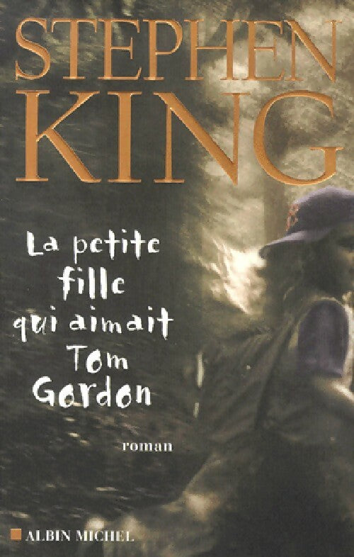 La petite fille qui aimait Tom Gordon - Stephen King -  Albin Michel GF - Livre