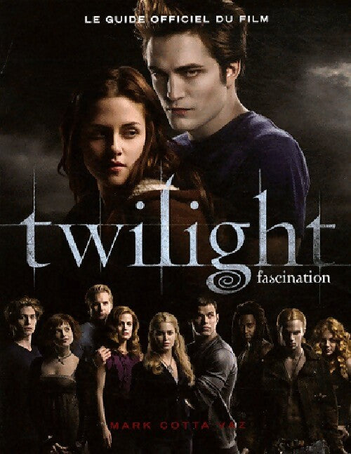 Livrenpoche : Twilight fascination. Le guide officiel du film - Mark Cotta Vaz - Livre