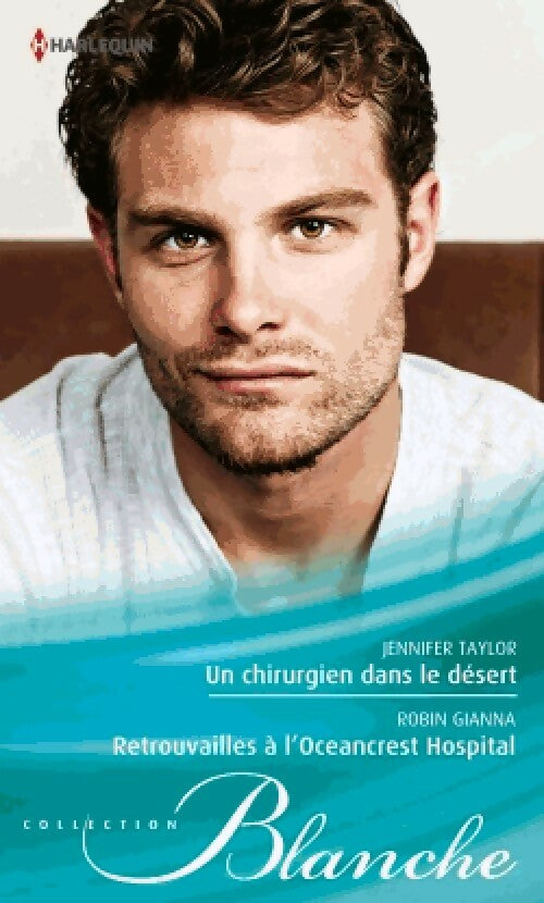 Livrenpoche : Un chirurgien dans le désert / Retrouvailles à l'Oceancrest Hospital - Jennifer Taylor, Robin Gianna - Livre